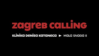 Zagreb Calling #9: Klinika Denisa Kataneca - Mala snaga II