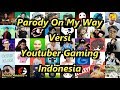 Parody On My Way Versi Youtuber Gaming Indonesia