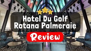 Hotel Du Golf Rotana Palmeraie, Marrakech Review - Is This Hotel Worth It?