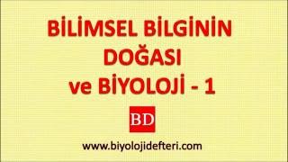 BİLİMSEL BİLGİNİN DOĞASI ve BİYOLOJİ - 1