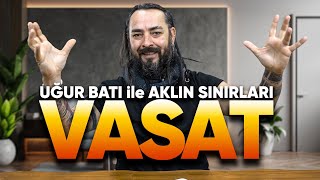 VASAT | Uğur Batı ile Aklın Sınırları - B01