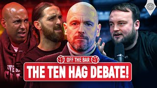 Ten Hag Debate: STAY OR GO?! | Off The Bar