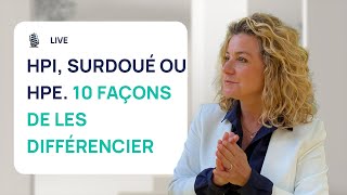 SURDOUÉ , HPI OU HPE : 10 FAÇONS DE LES DIFFÉRENCIER