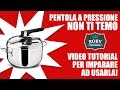 Pentola a pressione non ti temo - Video tutorial per imparare ad usarla in tutta sicurezza