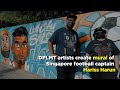 DPLMT artists create mural of Singapore football captain Hariss Harun