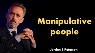 Manipulative people | Jordan Peterson