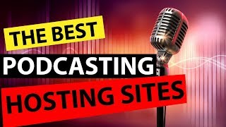 Podcast Hosting Sites - Best Podcast Hosting For iTunes, Stitcher, Podbean and More