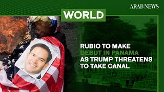 Rubio to make debut in Panama as Trump threatens to take canal | Arab News