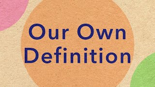 18 - Our Own Definition