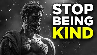 4 Ways How Kindness Will Ruin Your Life | STOICISM