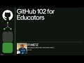 GitHub Educator Summit Day 1 | GitHub 102