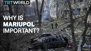Here’s why Russia wants to capture Ukraine’s Mariupol