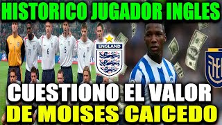 Histórico de la selección inglesa cuestionó el valor de Moises Caicedo