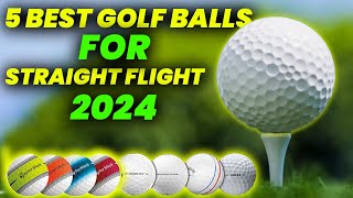 5 Best Golf Balls For Straight Flight 2024: Golf Balls For Straighter Drives