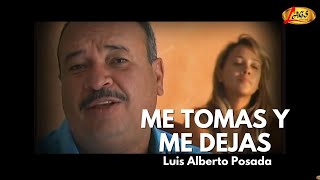 Luis Alberto Posada - Me Tomás y Me Dejas (Video Oficial) | Música Popular