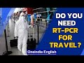 RT-PCR for interstate travel: Test not needed if... | Oneindia News