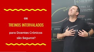 Treinos Intervalados para Pessoas com Doenças Crônicas são Seguros?