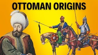 The Rise of the Ottomans - Origins of the Ottoman Empire