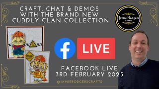 Jamie Rodgers Crafts Facebook LIVE - Cuddly Clan Collection Launch Day - 3rd February 2025