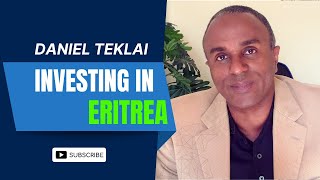 ERITREA:- Investing in Eritrea: Opportunities and Safety Concerns for Eritreans Abroad