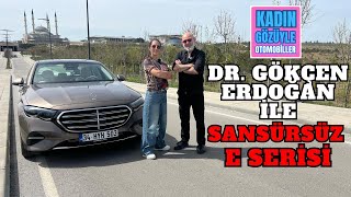 KADIN GÖZÜYLE: DR. GÖKÇEN ERDOĞAN İLE SANSÜRSÜZ MERCEDES E SERİSİ TESTİ