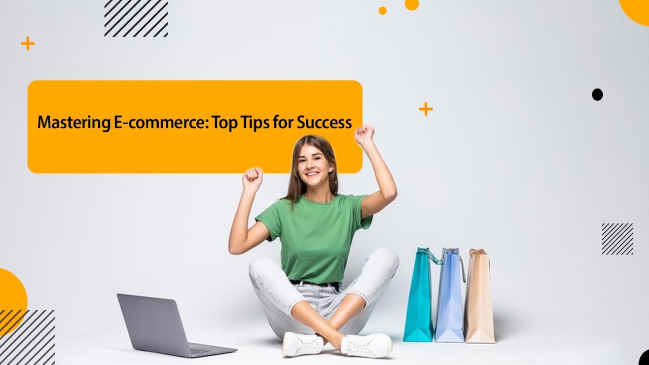 Mastering E Commerce Top Tips For Success Youtube