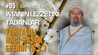 Yahyalılı Hacı Hasan Efendi (k.s.) / İmanın Lezzetini Tadanlar