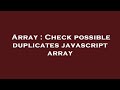 Array : Check possible duplicates javascript array