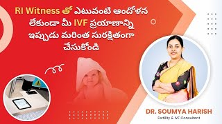 The Advanced RI Witness: Ease Your Fears of IVF | Best Fertility Hospital in Hyderabad