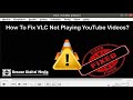 How to Fix VLC Not Playing YouTube Videos? | Working Solutions| Rescue Digital Media