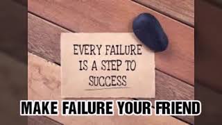 MAKE FAILURE YOUR FRIEND