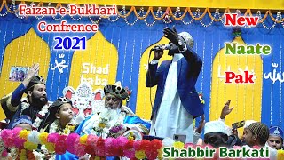 Shabbir Barkati New Naat 2021 || Faizan-e-Bukhari Confrence || Teri Jaliyon Ke Niche