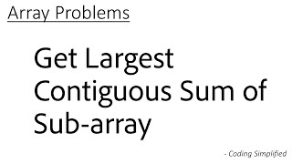 Array - 10: Find Largest Contiguous Sum Subarray