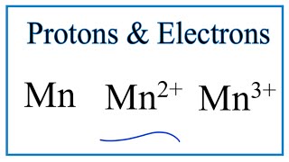 How to find Protons \u0026 Electrons for the Mn, Mn2+, and Mn3+