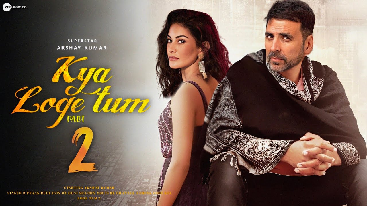 Kya Loge Tum Part 2 Song | Akshay Kumar | Amyra Dastur | Akshay Kumar ...