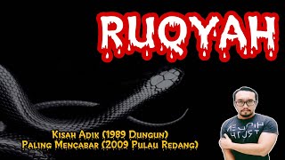 RUQYAH - Kisah Adik (1989 Dungun), Paling Mencabar (2009 Pulau Redang)