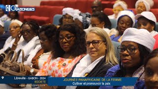 GABON / JOURNÉE PANAFRICAINE DE LA FEMME : Cultiver et promouvoir la paix