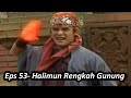 Gass ! Dua Rengkah Gunung di Jalan Kebenaran Untuk Pertama Kalinya Film Angling Dharma - Alur Eps 53