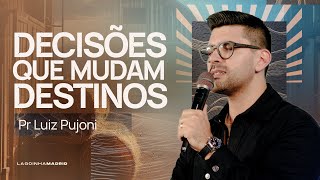 DECISÕES QUE MUDAM DESTINOS - PR LUIZ PUJONI | LAGOINHA MADRID