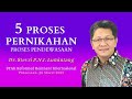 5 Proses Pernikahan (Proses Pendewasaan) - Dr. Stevri P.N.I. Lumintang