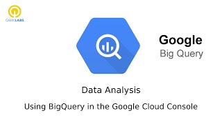 Using BigQuery in the Google Cloud Console - Qwiklabs