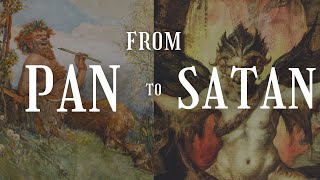 From Pan to Satan: The Evolution of a Mythical Figure