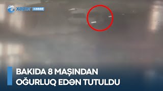 Bakıda 8 maşından oğurluq edən tutuldu