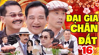 ĐẠI GIA CHÂN ĐẤT 16 - BẢN CHÍNH THỨC FULL HD | Phim Hài Tết 2026 Quang Tèo, Trung Hiếu, Bình Trọng