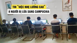 Tin 'việc nhẹ lương cao' trên mạng, 8 người bị lừa sang Campuchia