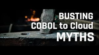 Busting COBOL to Cloud Myths