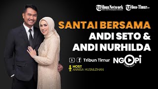 Ngobrol Santai Bersama Andi SETO dan Andi NURHILDA