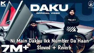 Ni Main Dakku Ikk Number Da Haan | Slowed + Reverb | DAKU | INDERPAL MOGA | New Punjabi Songs 2022