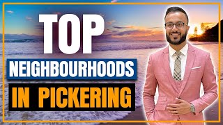 TOP Neighbourhoods To Move To in Pickering Ontario- LIVING in PICKERING