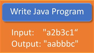 Write Java Program -input "a2b3c1" and Output should be "aabbbc"